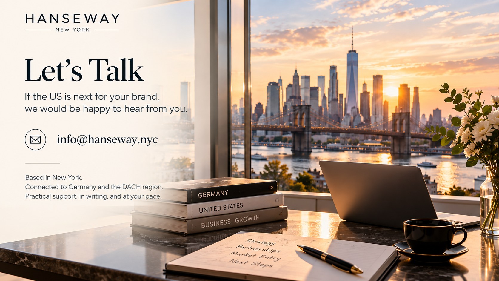 Let’s talk — info@hanseway.nyc. Based in New York, connected to Germany and the DACH region.